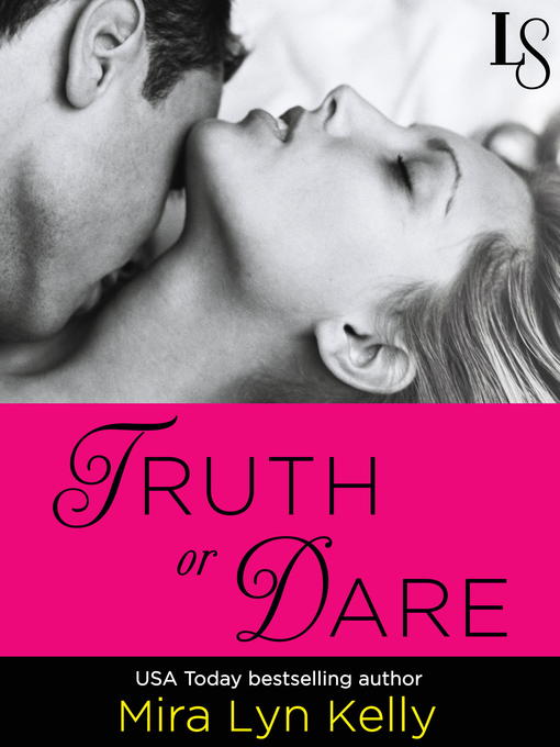 Title details for Truth or Dare by Mira Lyn Kelly - Wait list